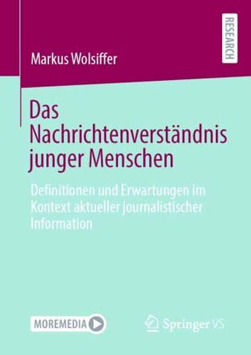 Das Nachrichtenverständnis junger Menschen : Definitionen und Erwartungen im Kontext aktueller journalistischer Information