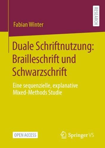 Duale Schriftnutzung: Brailleschrift und Schwarzschrift : Eine sequenzielle, explanative Mixed-Methods Studie