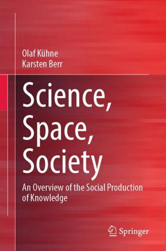 Science, Space, Society : An Overview of the Social Production of Knowledge