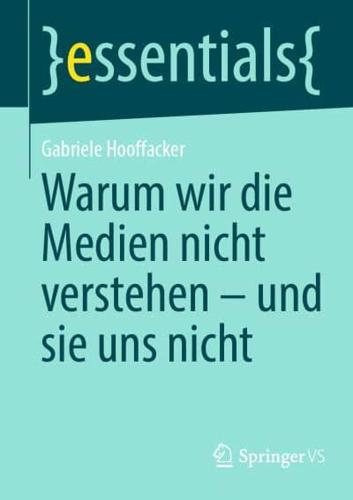 Warum Wir Die Medien Nicht Verstehen - Und Sie Uns Nicht