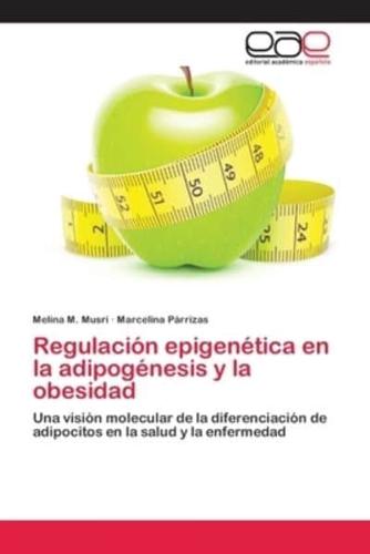 Regulación epigenética en la adipogénesis y la obesidad