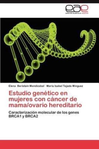 Estudio Genetico En Mujeres Con Cancer de Mama/Ovario Hereditario