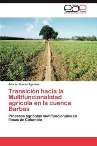 Transicion Hacia La Multifuncionalidad Agricola En La Cuenca Barbas