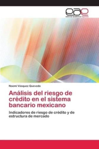 Análisis del riesgo de crédito en el sistema bancario mexicano