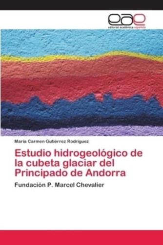 Estudio hidrogeológico de la cubeta glaciar del Principado de Andorra