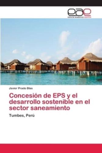 Concesión de EPS y el desarrollo sostenible en el sector saneamiento