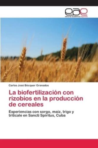 La  biofertilización con rizobios en la producción de cereales