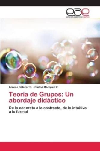 Teoría de Grupos: Un abordaje didáctico