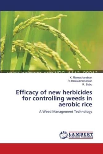 Efficacy of new herbicides for controlling weeds in aerobic rice