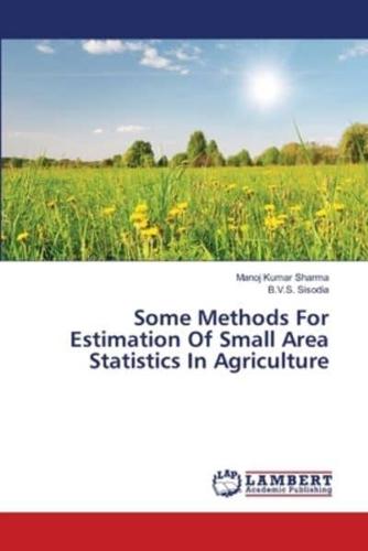 Some Methods For Estimation Of Small Area Statistics In Agriculture