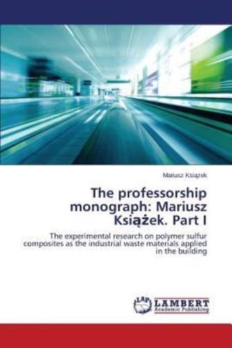 The Professorship Monograph: Mariusz Ksi Ek. Part I