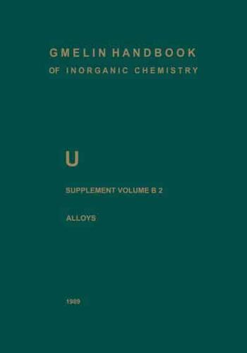 U Uranium : Supplement Volume B2 Alloys of Uranium with Alkali Metals, Alkaline Earths, and Elements of Main Groups III and IV