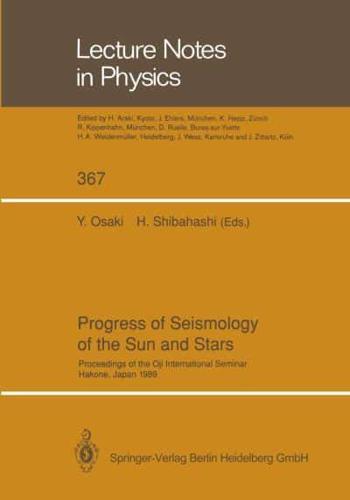 Progress of Seismology of the Sun and Stars : Proceedings of the Oji International Seminar Held at Hakone, Japan, 11-14 December 1989