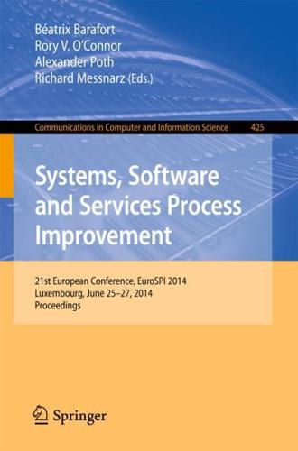 Systems, Software and Services Process Improvement : 21st European Conference, EuroSPI 2014, Luxembourg, June 25-27, 2014. Proceedings