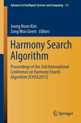 Harmony Search Algorithm : Proceedings of the 2nd International Conference on Harmony Search Algorithm (ICHSA2015)