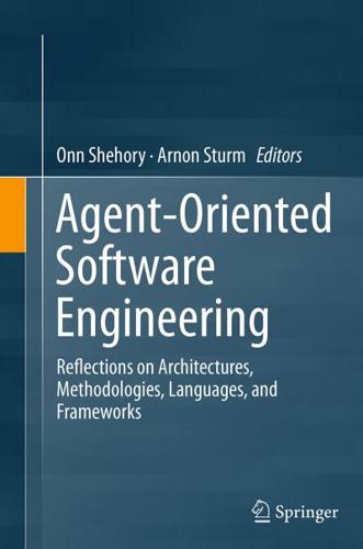 Agent-Oriented Software Engineering : Reflections on Architectures, Methodologies, Languages, and Frameworks