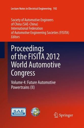 Proceedings of the FISITA 2012 World Automotive Congress : Volume 4: Future Automotive Powertrains (II)