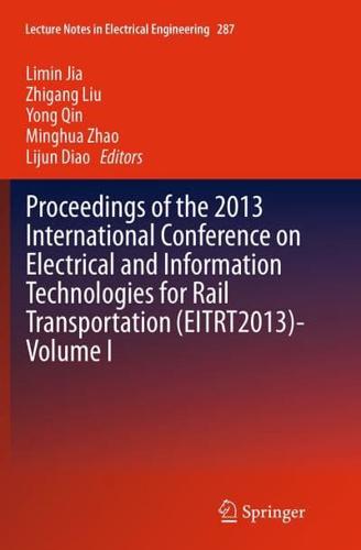 Proceedings of the 2013 International Conference on Electrical and Information Technologies for Rail Transportation (EITRT2013). Volume I