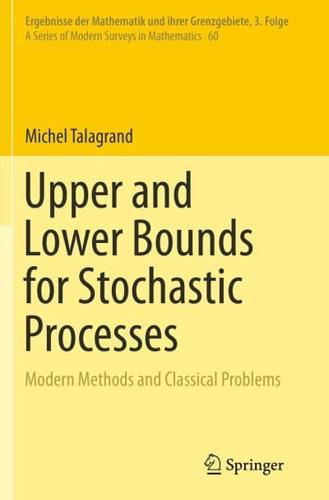 Upper and Lower Bounds for Stochastic Processes : Modern Methods and Classical Problems