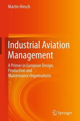 Industrial Aviation Management : A Primer in European Design, Production and Maintenance Organisations