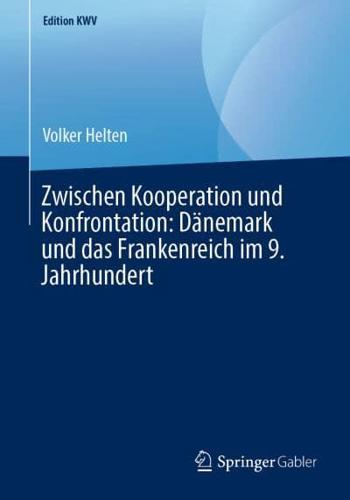 Zwischen Kooperation und Konfrontation: Dänemark und das Frankenreich im 9. Jahrhundert