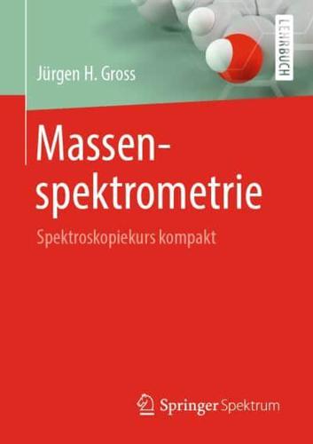 Massenspektrometrie : Spektroskopiekurs kompakt