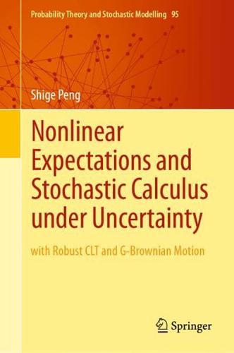 Nonlinear Expectations and Stochastic Calculus under Uncertainty : with Robust CLT and G-Brownian Motion