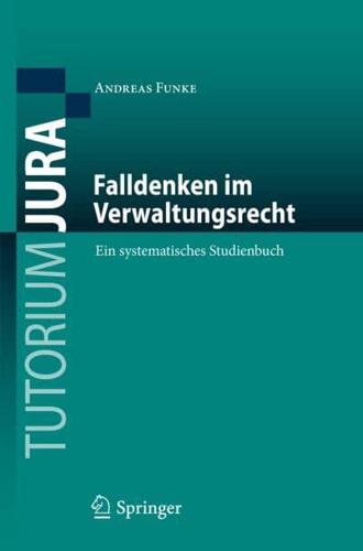 Falldenken im Verwaltungsrecht : Ein systematisches Studienbuch