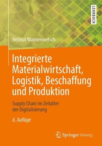 Integrierte Materialwirtschaft, Logistik, Beschaffung und Produktion : Supply Chain im Zeitalter der Digitalisierung