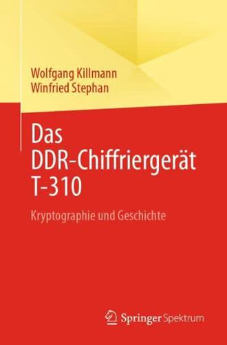 Das DDR-Chiffriergerät T-310 : Kryptographie und Geschichte
