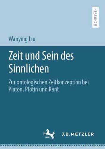 Zeit und Sein des Sinnlichen : Zur ontologischen Zeitkonzeption bei Platon, Plotin und Kant