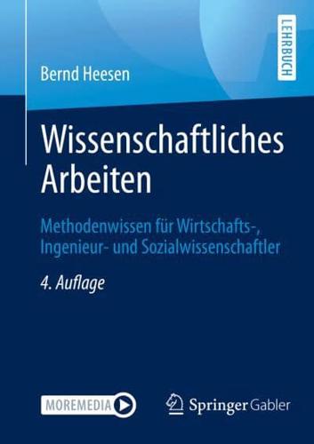 Wissenschaftliches Arbeiten : Methodenwissen für Wirtschafts-, Ingenieur- und Sozialwissenschaftler