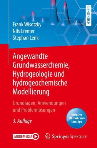Angewandte Grundwasserchemie, Hydrogeologie Und Hydrogeochemische Modellierung