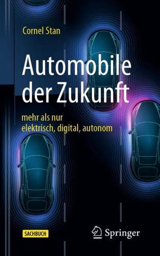 Automobile der Zukunft : mehr als nur elektrisch, digital, autonom