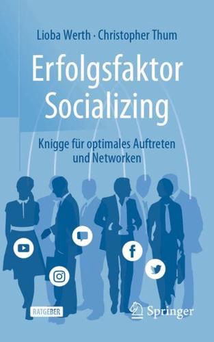 Erfolgsfaktor Socializing : Knigge für optimales Auftreten und Networken