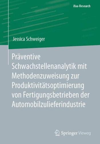 Präventive Schwachstellenanalytik Mit Methodenzuweisung Zur Produktivitätsoptimierung Von Fertigungsbetrieben Der Automobilzulieferindustrie. Ifaa-Research