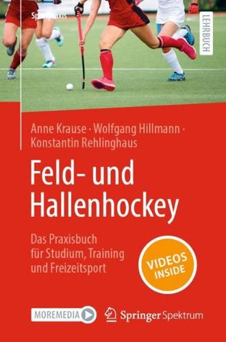 Feld- Und Hallenhockey - Das Praxisbuch Für Studium, Training Und Freizeitsport