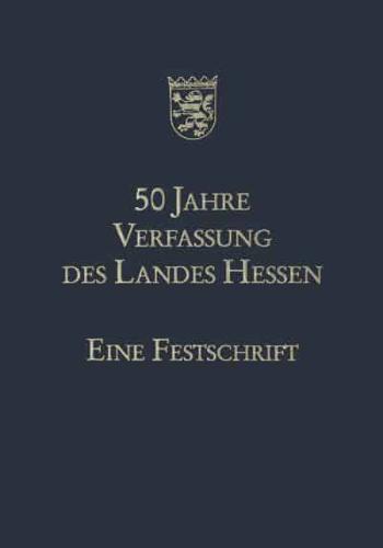 50 Jahre Verfassung des Landes Hessen : Eine Festschrift