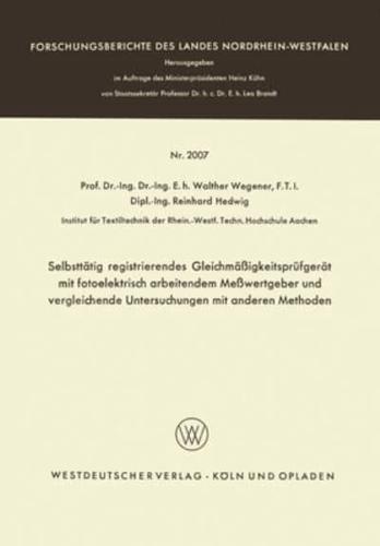 Selbsttätig Registrierendes Gleichmäßigkeitsprüfgerät Mit Fotoelektrisch Arbeitendem Meßwertgeber Und Vergleichende Untersuchungen Mit Anderen Methoden