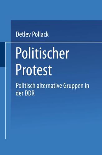 Politischer Protest: Politisch Alternative Gruppen in Der Ddr