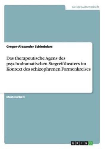 Das therapeutische Agens des psychodramatischen Stegreiftheaters im Kontext des schizophrenen Formenkreises