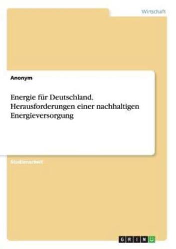 Energie für Deutschland. Herausforderungen einer nachhaltigen Energieversorgung