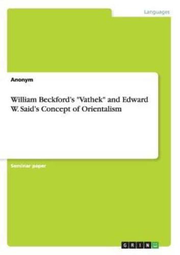 William Beckford's "Vathek" and Edward W. Said's Concept of Orientalism