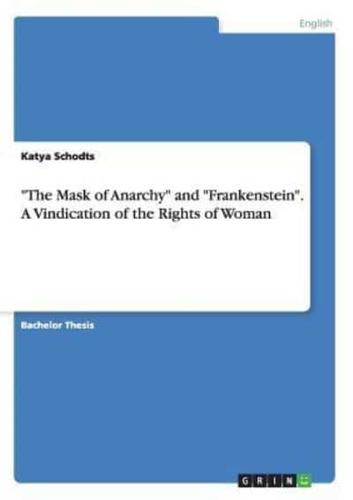 The Mask of Anarchy and Frankenstein. A Vindication of the Rights of Woman