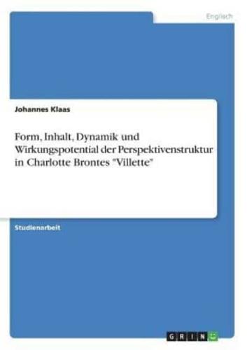 Form, Inhalt, Dynamik und Wirkungspotential der Perspektivenstruktur in Charlotte Brontes "Villette"