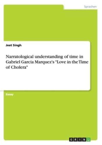 Narratological understanding of time in Gabriel Garcia Marquez's "Love in the Time of Cholera"