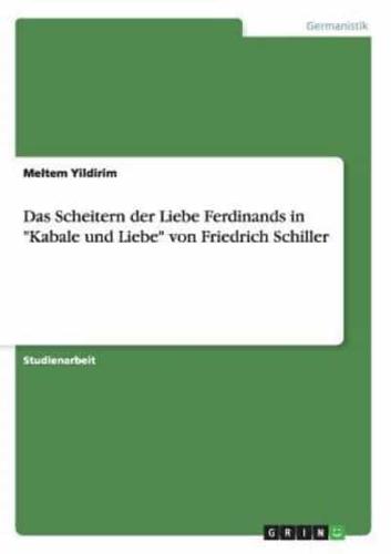 Das Scheitern der Liebe Ferdinands in "Kabale und Liebe" von Friedrich Schiller