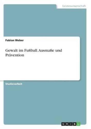 Gewalt im Fußball. Ausmaße und Prävention