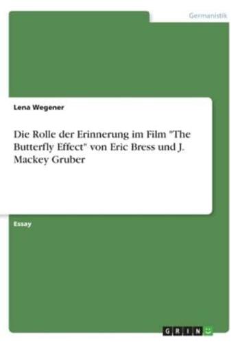 Die Rolle der Erinnerung im Film "The Butterfly Effect" von Eric Bress und J. Mackey Gruber