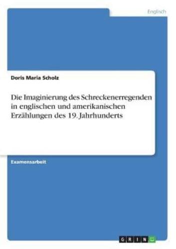 Die Imaginierung des Schreckenerregenden in englischen und amerikanischen Erzählungen des 19. Jahrhunderts